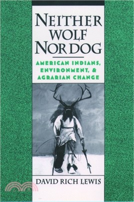 Neither Wolf Nor Dog：American Indians, Environment, and Agrarian Change