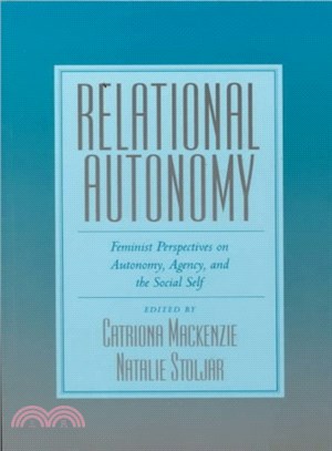 Relational Autonomy ― Feminist Perspectives on Autonomy, Agency, and the Social Self