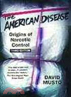 The American Disease ─ Origins of Narcotic Control