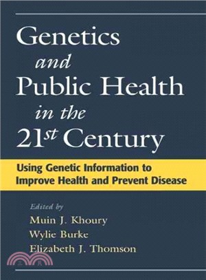 Genetics and Public Health in the 21st Century ― Using Genetic Information to Improve Health and Prevent Disease