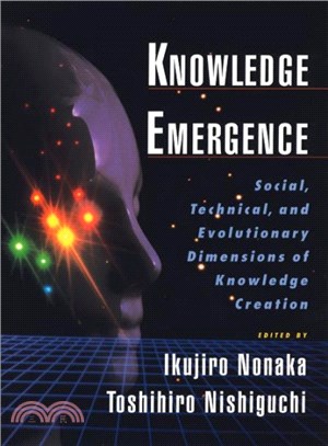 Knowledge Emergence ― Social, Technical, and Evolutionary Dimensions of Knowledge Creation