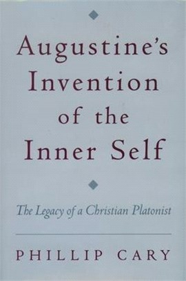 Augustine's Invention of the Inner Self ― The Legacy of a Christian Platonist