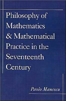 Philosophy of Mathematics and Mathematical Practice in the Seventeenth Century