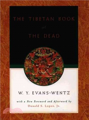 The Tibetan Book of the Dead ― Or, the After-Death Experiences on the Bardo Plane, According to Lama Kazi Dawa-Samdup's English Rendering