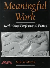 Meaningful Work ─ Rethinking Professional Ethics