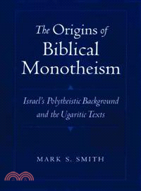 The Origins of Biblical Monotheism ― Israel's Polytheistic Background and the Ugaritic Texts