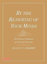 By the Renewing of Your Minds ─ The Pastoral Function of Christian Doctrine