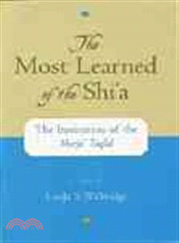 The Most Learned of the Shi'A ─ The Institution of the Marja Taqlid