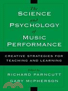 The Science and Psychology of Music Performance ─ Creative Strategies for Teaching and Learning