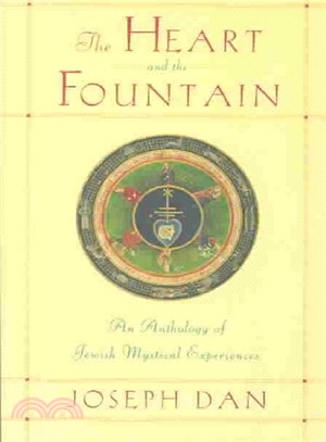 The Heart and the Fountain ― An Anthology of Jewish Mystical Experiences