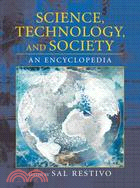 Science, Technology, And Society: An Encyclopedia