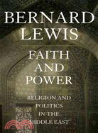 Faith and Power ─ Religion and Politics in the Middle East