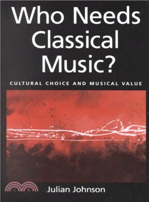 Who Needs Classical Music? ─ Cultural Choice and Musical Value
