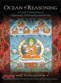 Ocean of reasoning :a great commentary on Nāgārjuna's Mūlamadhyamakakārikā /