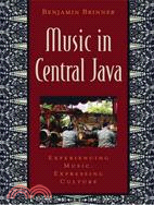 Music in Central Java ─ Experiencing Music, Expressing Culture