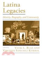 Latina Legacies ─ Identity, Biography, And Community