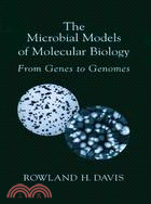 The Microbial Models of Molecular Biology: From Genes to Genomes