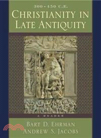Christianity in Late Antiquity ― 300-450 C.e., a Reader