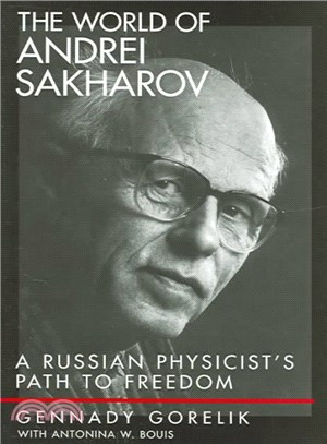 The World of Andrei Sakharov ― A Russian Physicist's Path to Freedom