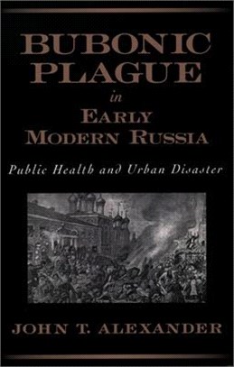 Bubonic Plague in Early Modern Russia ― Public Health and Urban Disaster