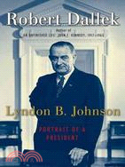 Lyndon B. Johnson ─ Portrait Of A President