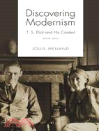 Discovering Modernism: T.S. Eliot and His Context