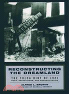 Reconstructing the Dreamland ─ The Tulsa Race Riot of 1921, Race Reparations, and Reconciliation