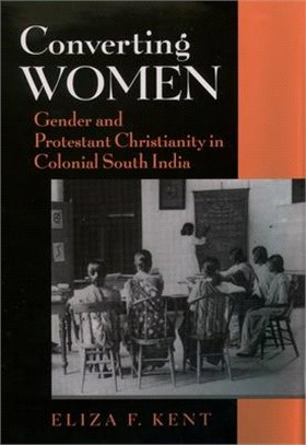 Converting Women ― Gender and Protestant Christianity in Colonial South India
