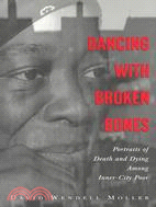 Dancing With Broken Bones: Portraits of Death and Dying Among Inner-City Poor