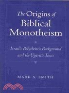 The Origins of Biblical Monotheism ─ Israel's Polytheistic Background and the Ugaritic Texts