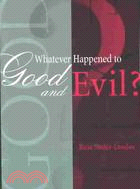 Whatever Happened to Good and Evil?