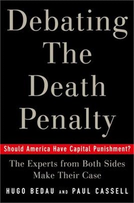 Debating the Death Penalty ― Should America Have Capital Punishment? : The Experts on Both Sides Make Their Best Case