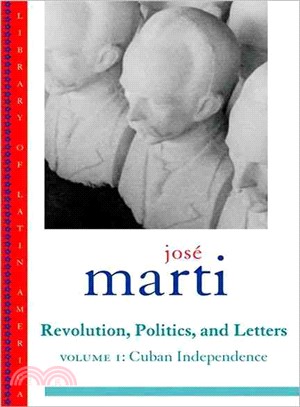 Jose Marti: Revolution, Politics and Letters: Cuba: the Struggle for Independence