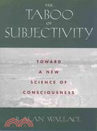 The Taboo of Subjectivity ─ Towards a New Science of Consciousness