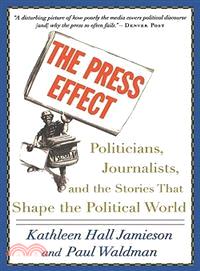 The Press Effect ─ Politicians, Journalists, and the Stories That Shape the Political World