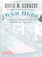 Over Here ─ The First World War And American Society