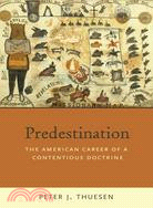 Predestination ─ The American Career of a Contentious Doctrine
