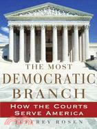 The Most Democratic Branch: How Our Courts Serve America