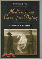 Medicine And Care of the Dying: A Modern History