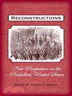 Reconstructions: New Perspectives on the Postbellum United States