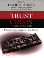 The Trust Crisis in Healthcare ─ Causes, Consequences, And Cures