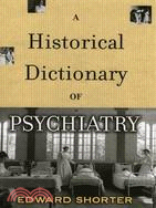 A Historical Dictionary Of Psychiatry