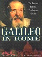Galileo in Rome ─ The Rise and Fall of a Troublesome Genius