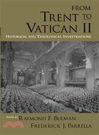 From Trent to Vatican II ― Historical and Theological Investigations