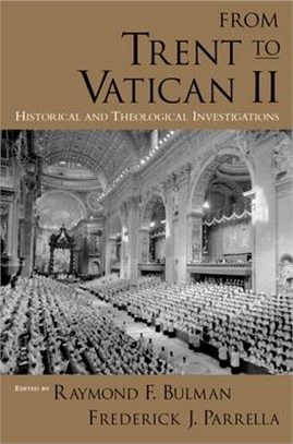 From Trent to Vatican II ─ Historical And Theological Investigations