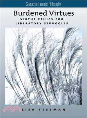 Burdened Virtues ― Virtue Ethics for Liberatory Struggles
