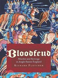 Bloodfeud—Murder And Revenge In Anglo-saxon England