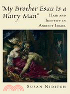 My Brother Esau Is a Hairy Man: Hair and Identity in Ancient Israel