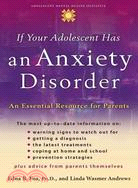 If Your Adolescent Has an Anxiety Disorder ─ An Essential Resource for Parents