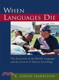 When Languages Die ─ The Extinction of the World's Languages And the Erosion of Human Knowledge